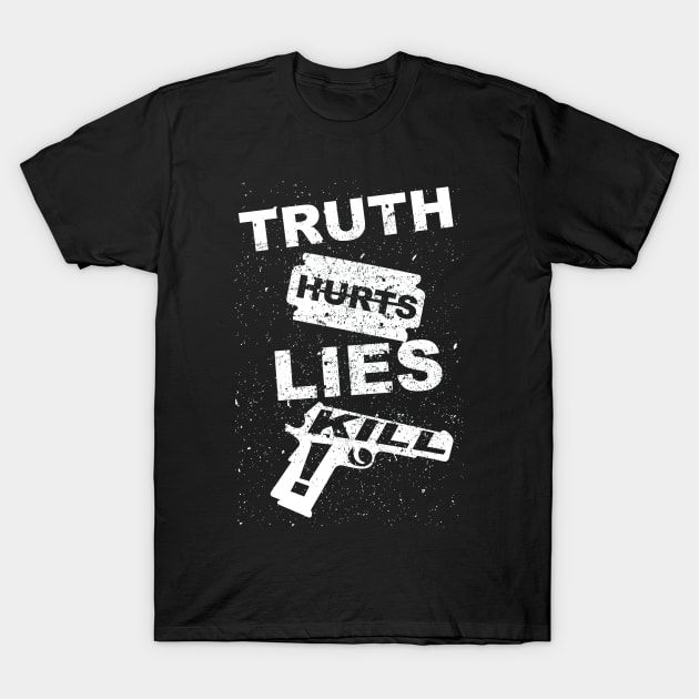 Truth Hurts Lies Kill T-Shirt by EddieBalevo